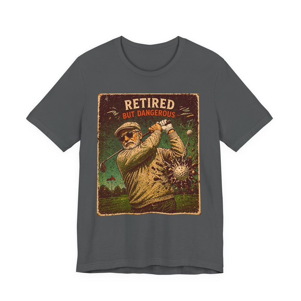 Retired But Dangerous T-Shirt