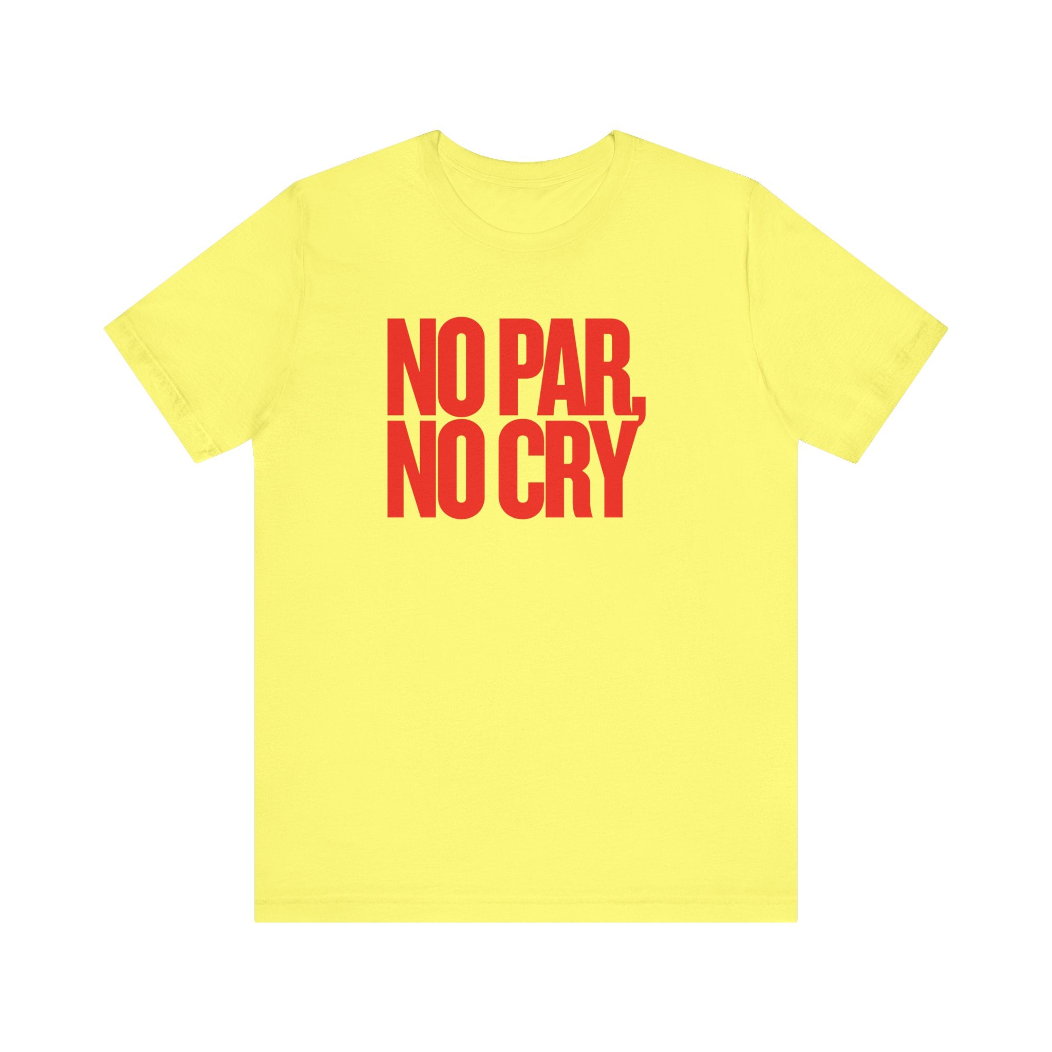 No Par No Cry T-Shirt