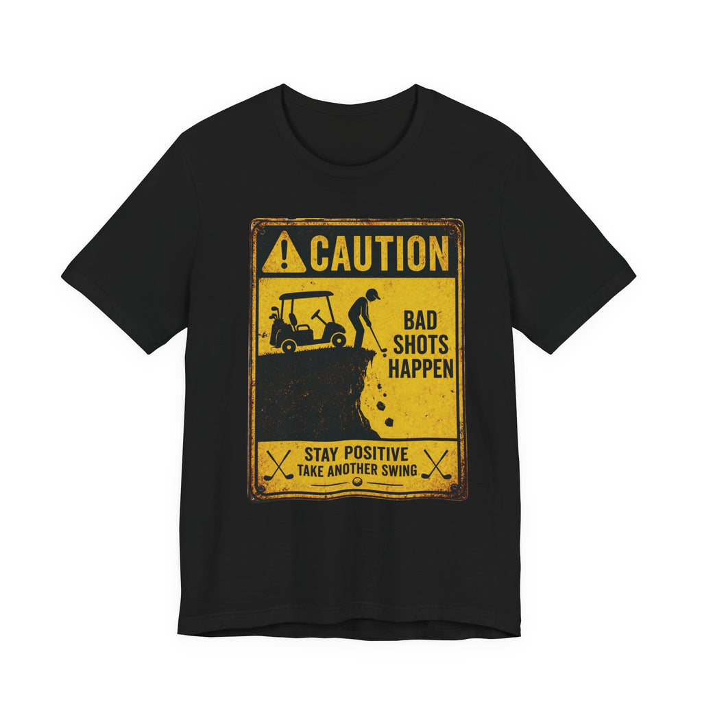 Bad Shots Happen T-Shirt