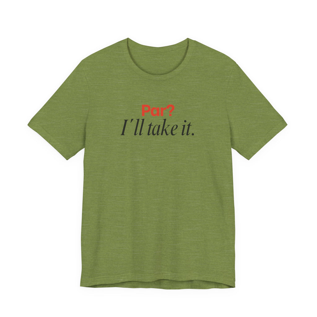 Par? I'll take it T-Shirt