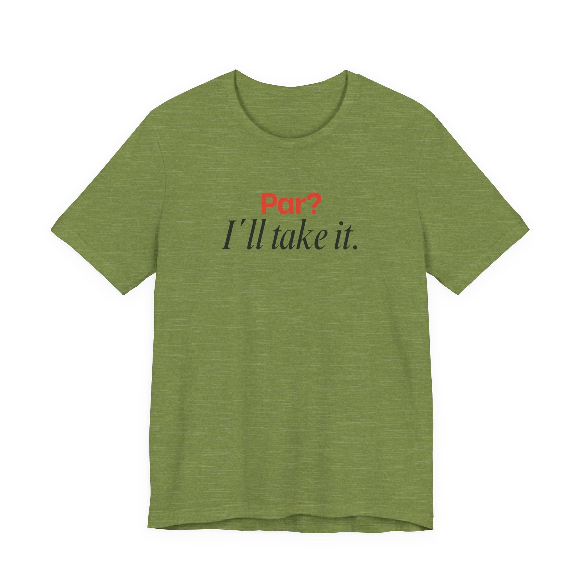 Par? I'll take it T-Shirt