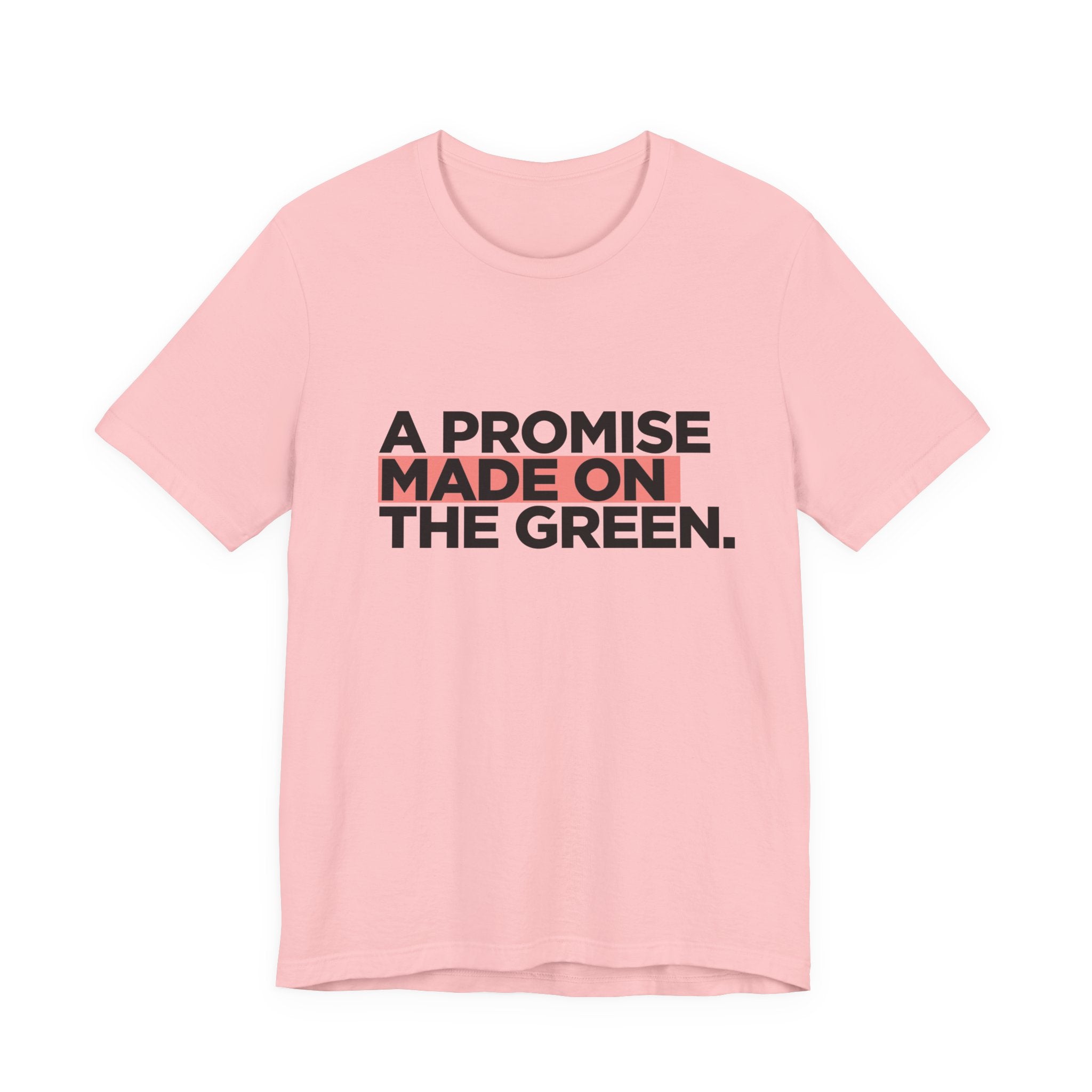 Promise Made On The Green T-Shirt