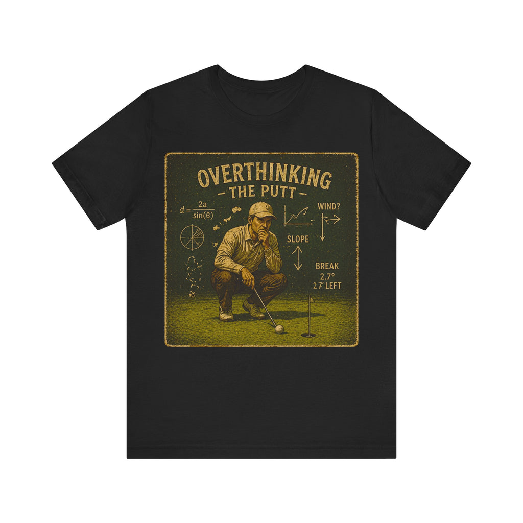 Overthinking The Putt T-Shirt