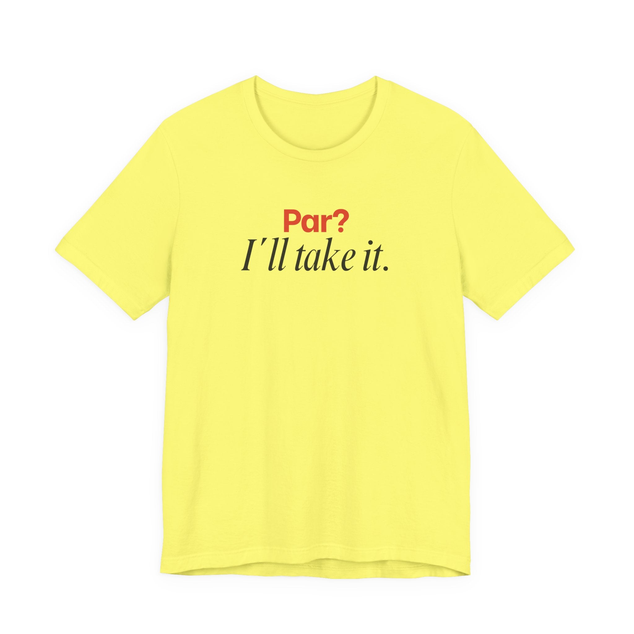Par? I'll take it T-Shirt