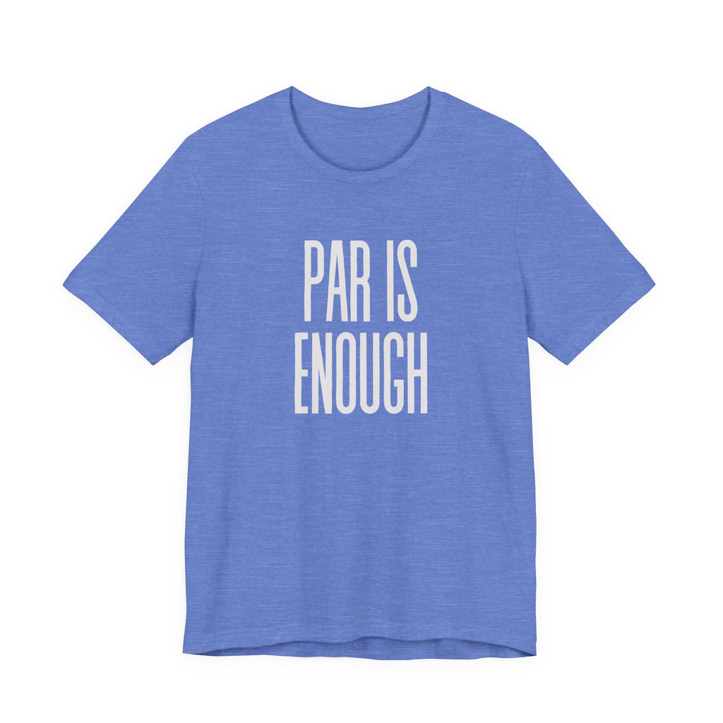 Par Is Enough T-Shirt
