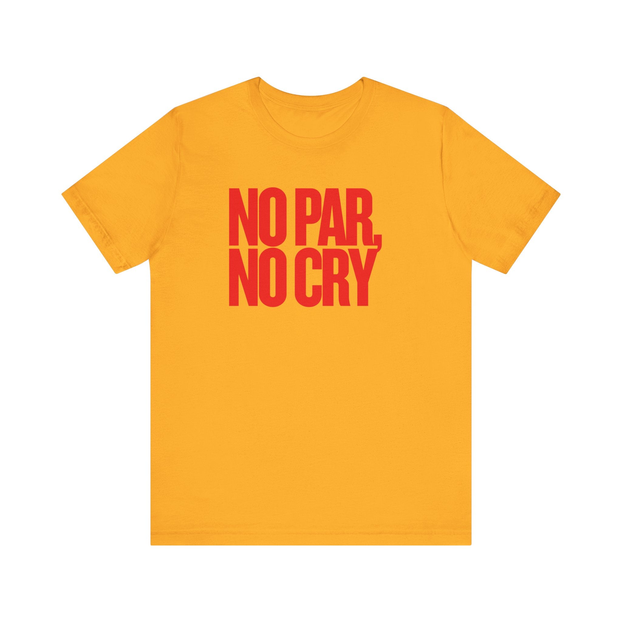 No Par No Cry T-Shirt