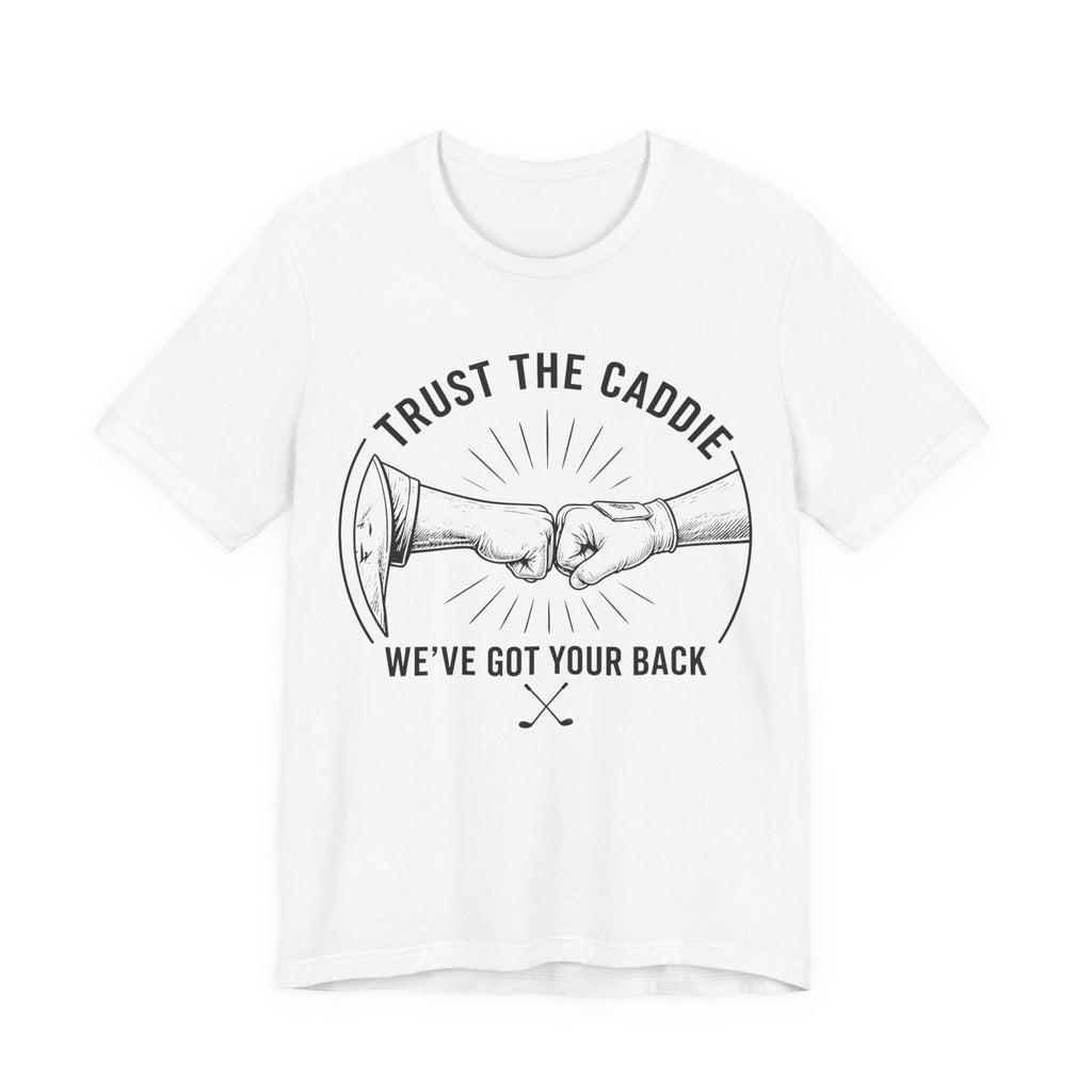 Trust The Caddie T-Shirt