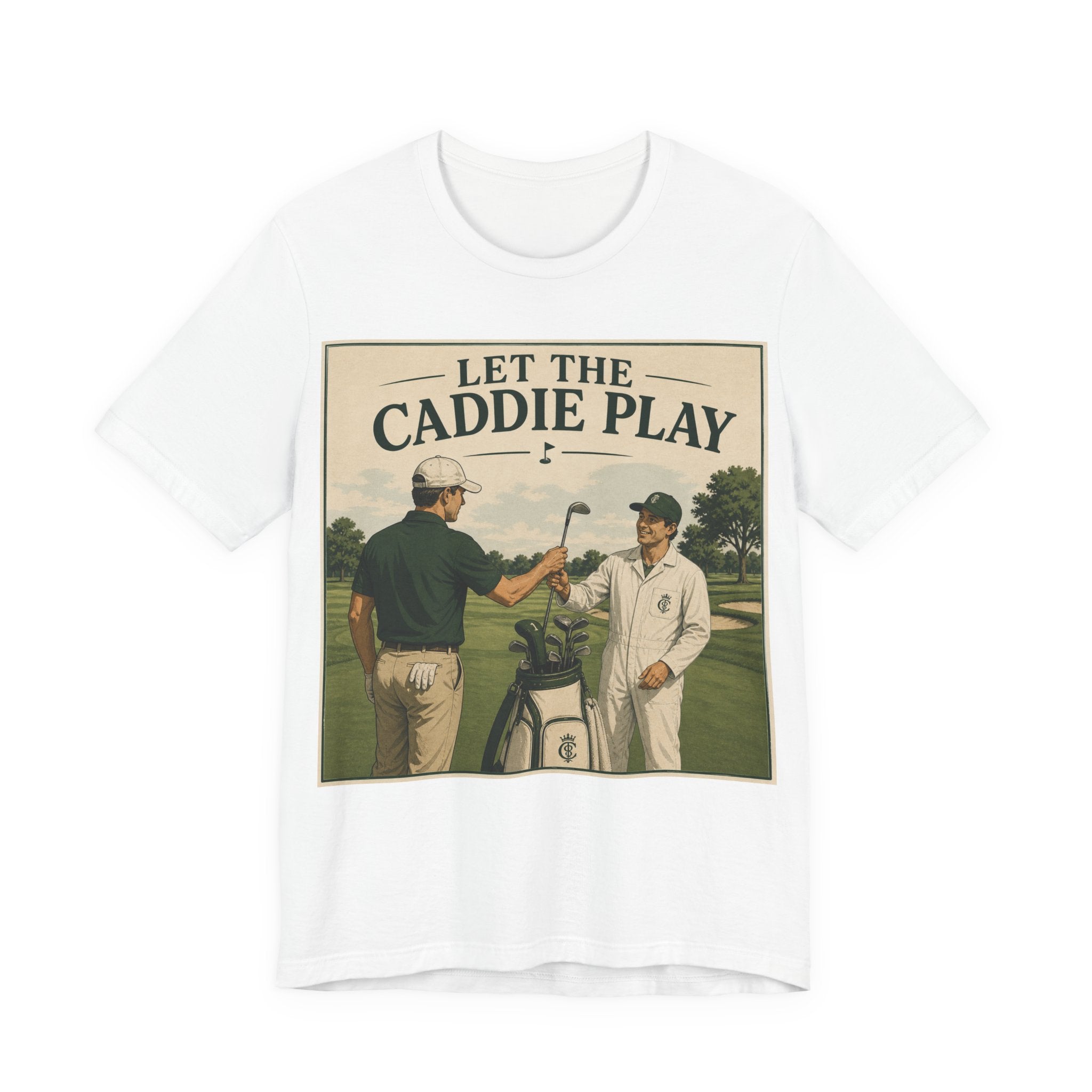 Let The Caddie Play T-Shirt