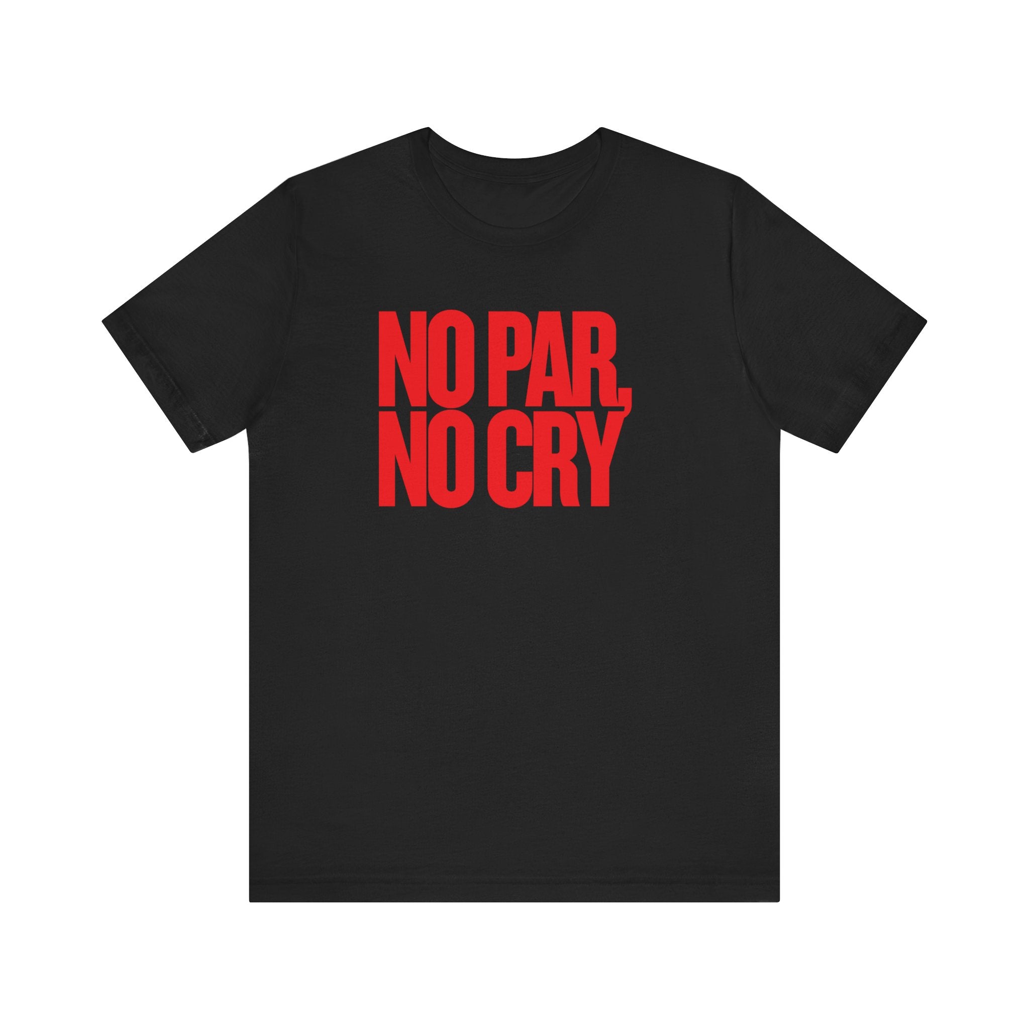 No Par No Cry T-Shirt