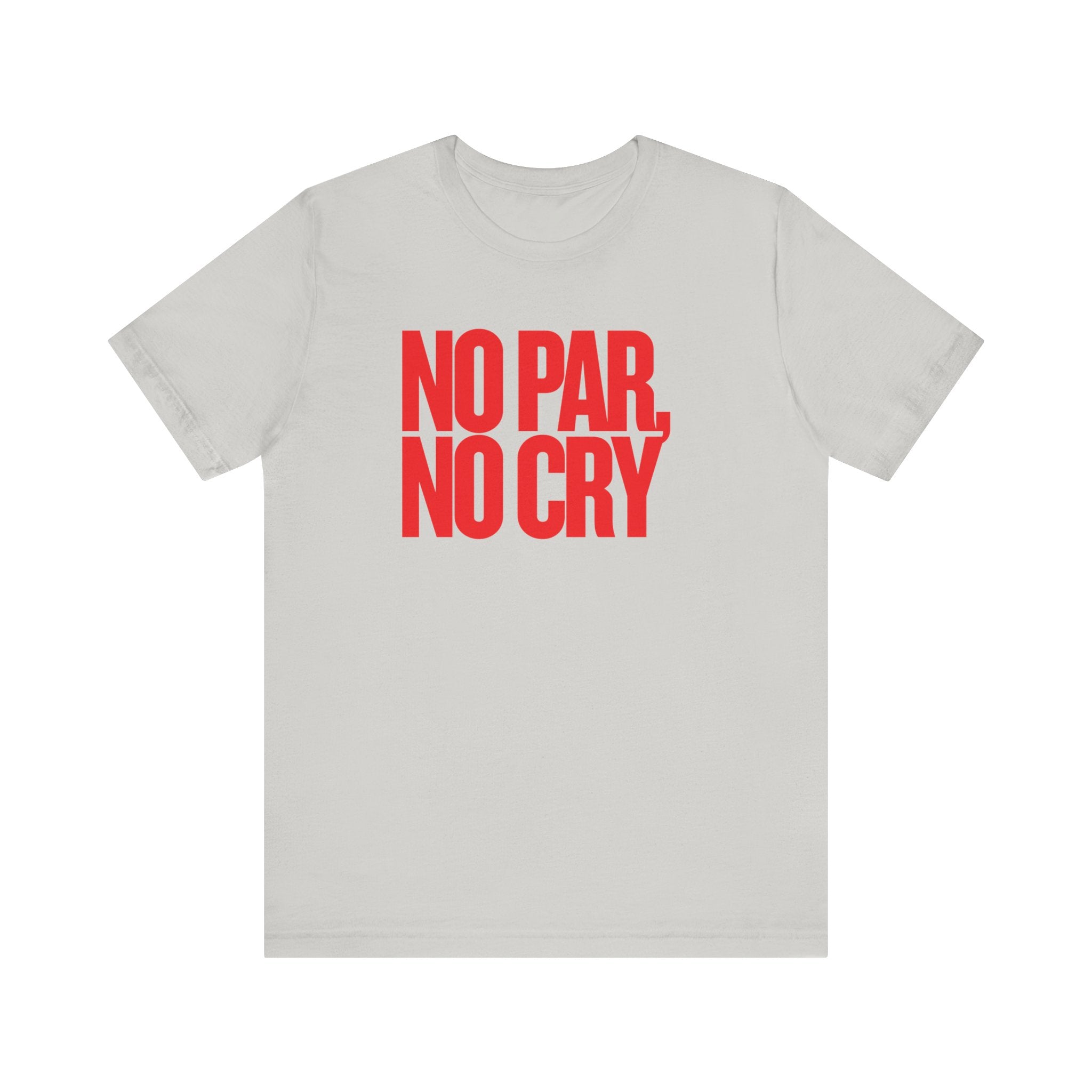 No Par No Cry T-Shirt