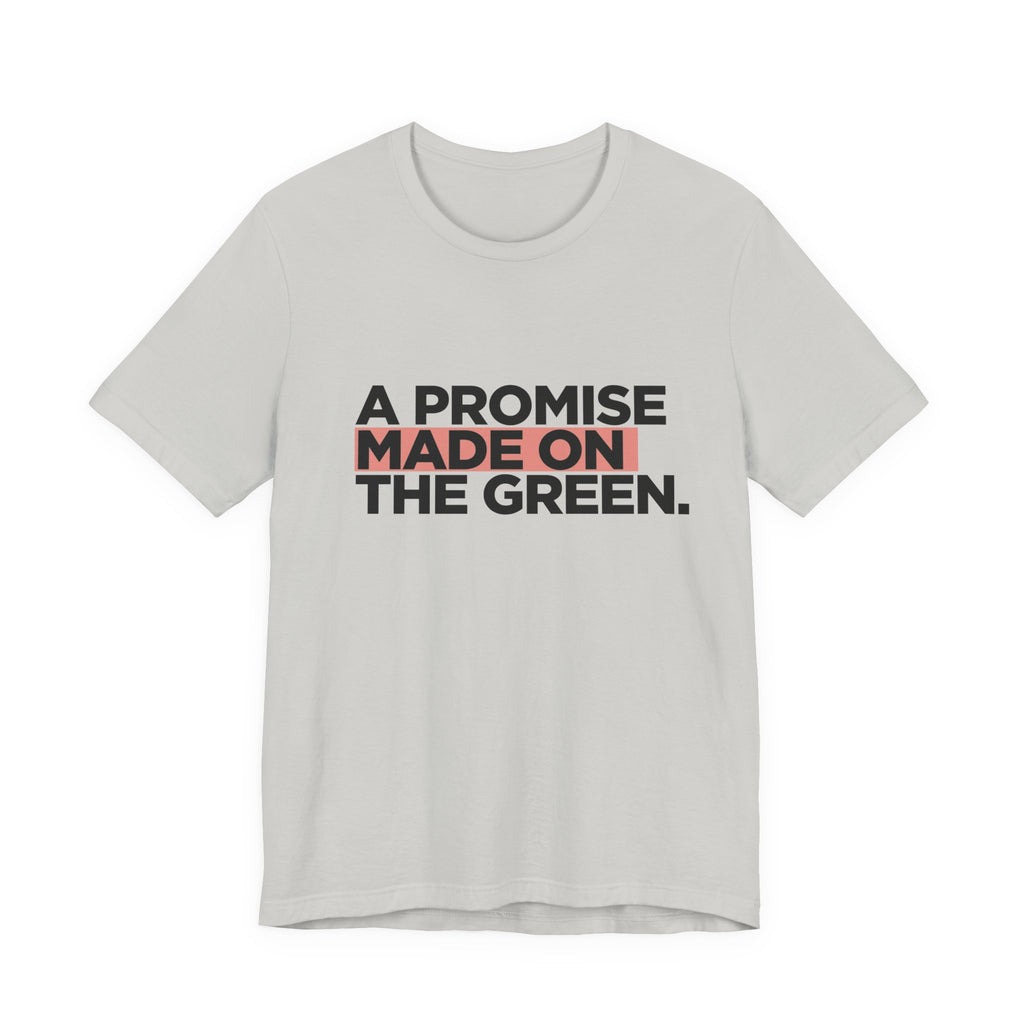 Promise Made On The Green T-Shirt
