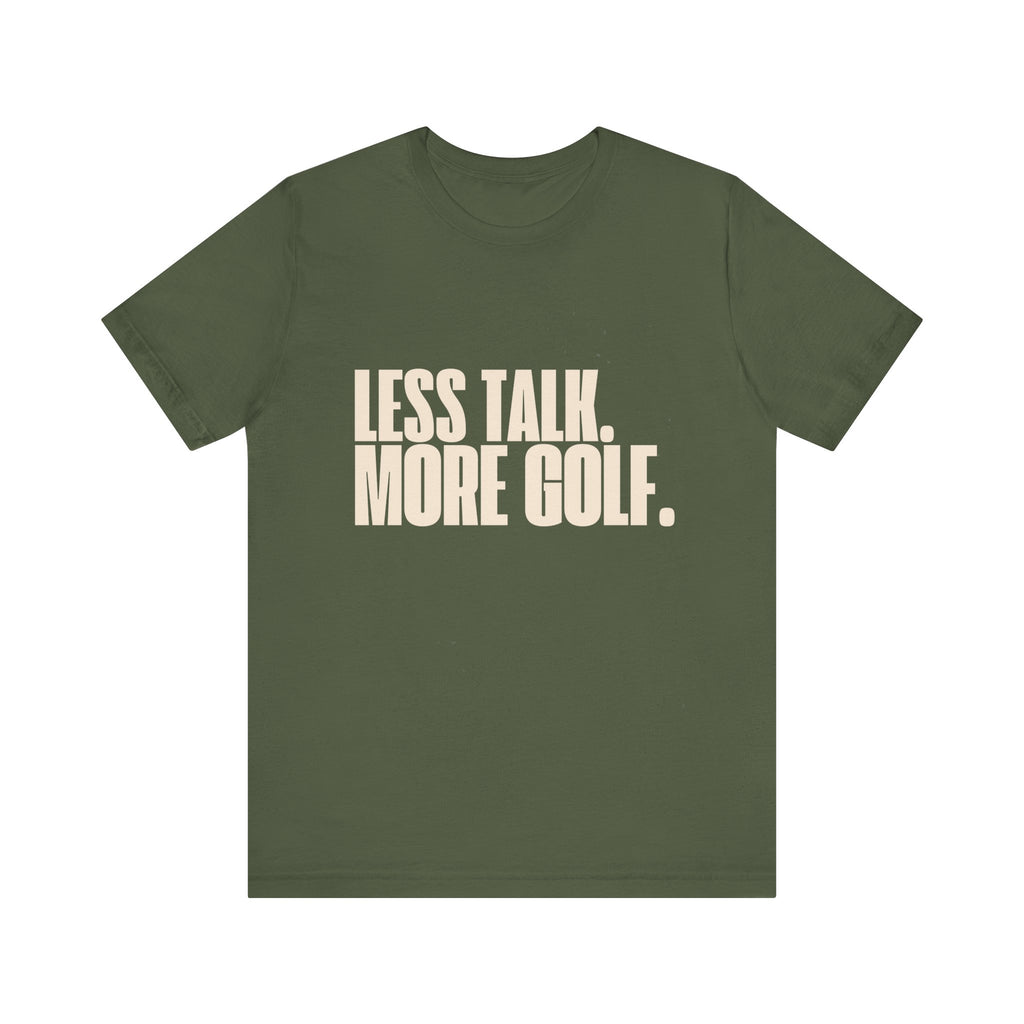 Less Talk More Golf T-Shirt