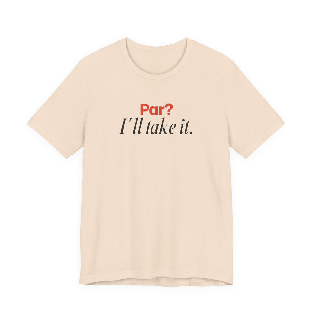 Par? I'll take it T-Shirt