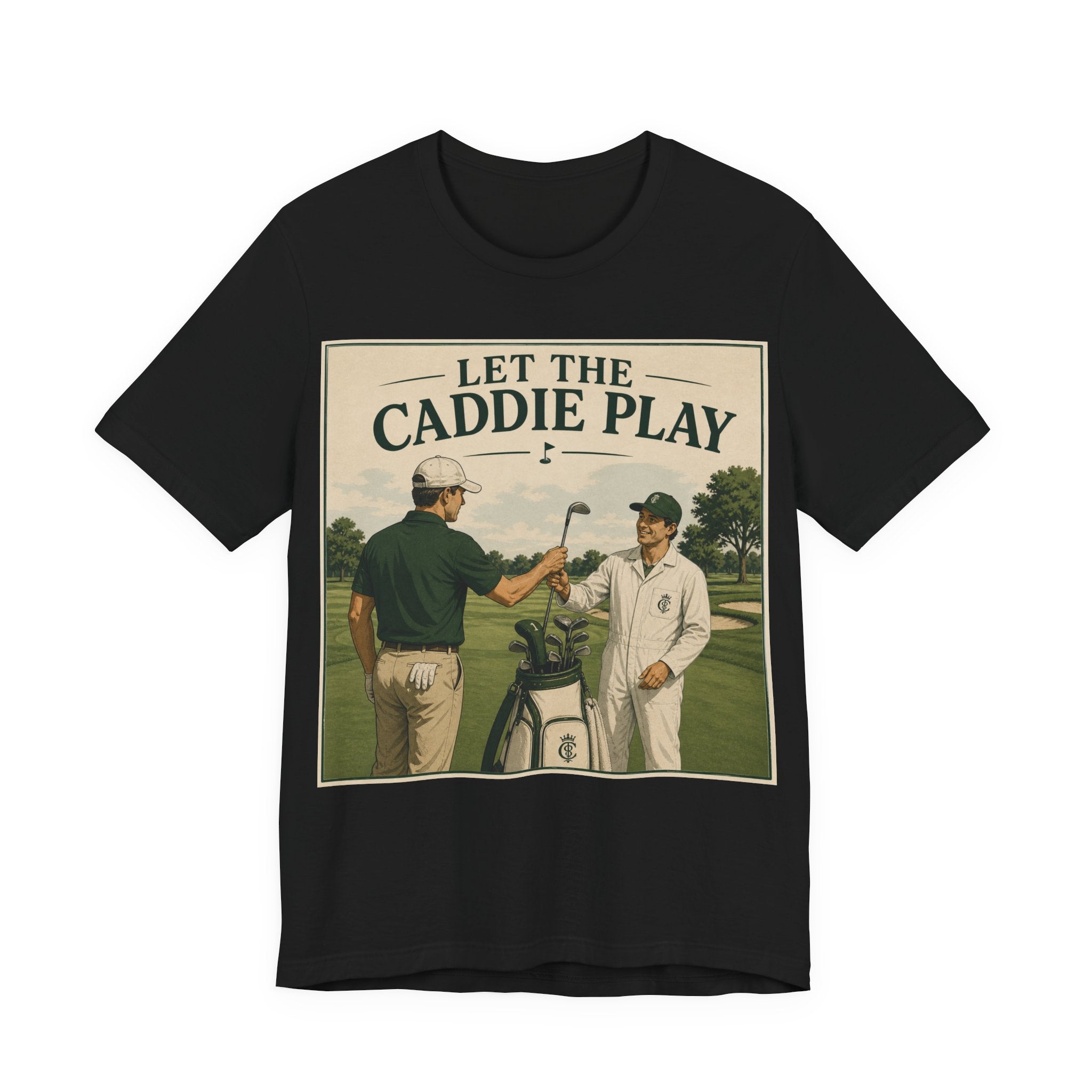 Let The Caddie Play T-Shirt