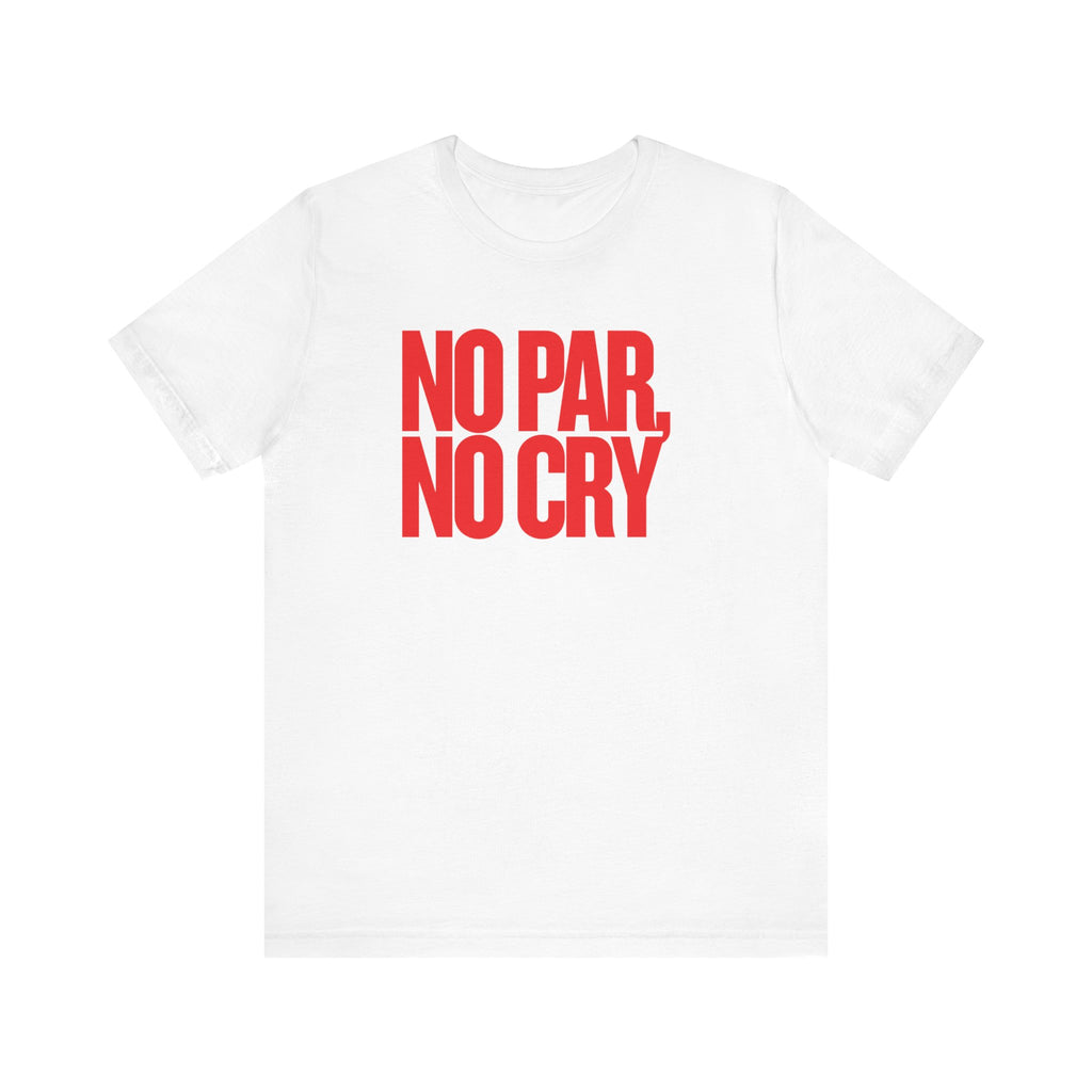 No Par No Cry T-Shirt