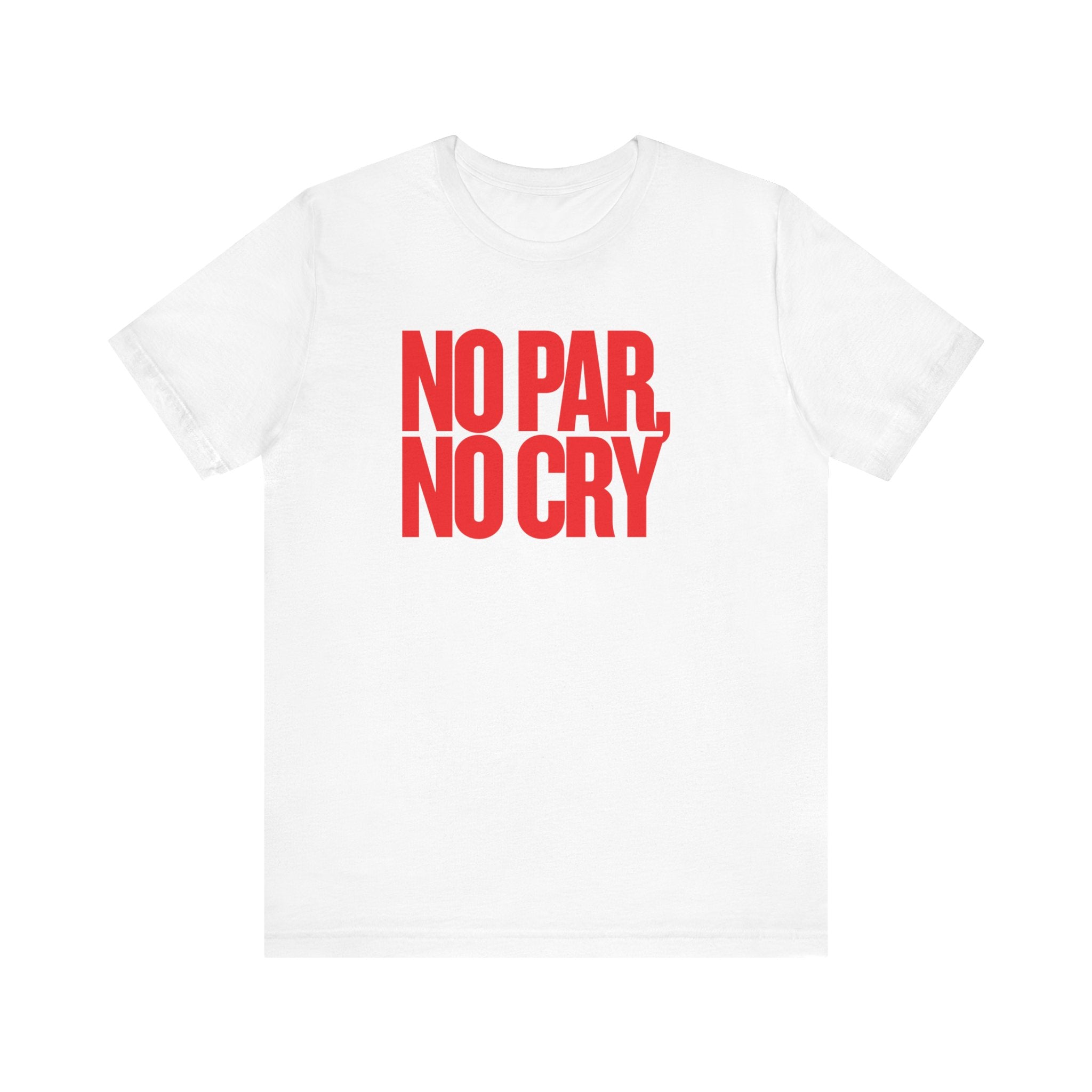 No Par No Cry T-Shirt