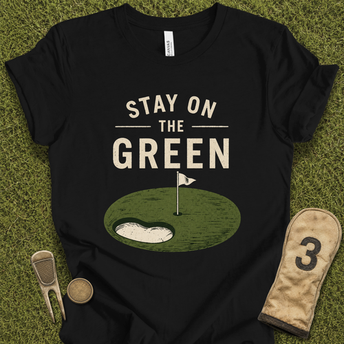 Stay On The Green T-Shirt
