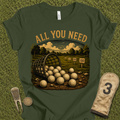 All You Need T-Shirt