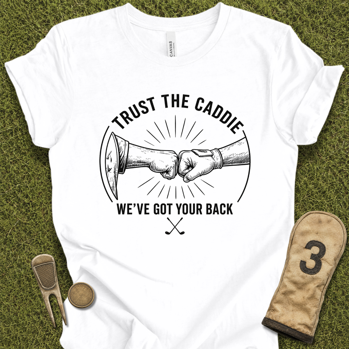 Trust The Caddie T-Shirt
