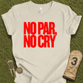 No Par No Cry T-Shirt
