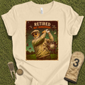 Retired But Dangerous T-Shirt