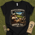 Reality Is Overrated T-Shirt