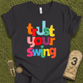Trust Your Swing T-Shirt
