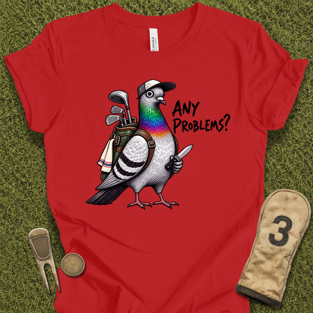 Any Problems T-Shirt