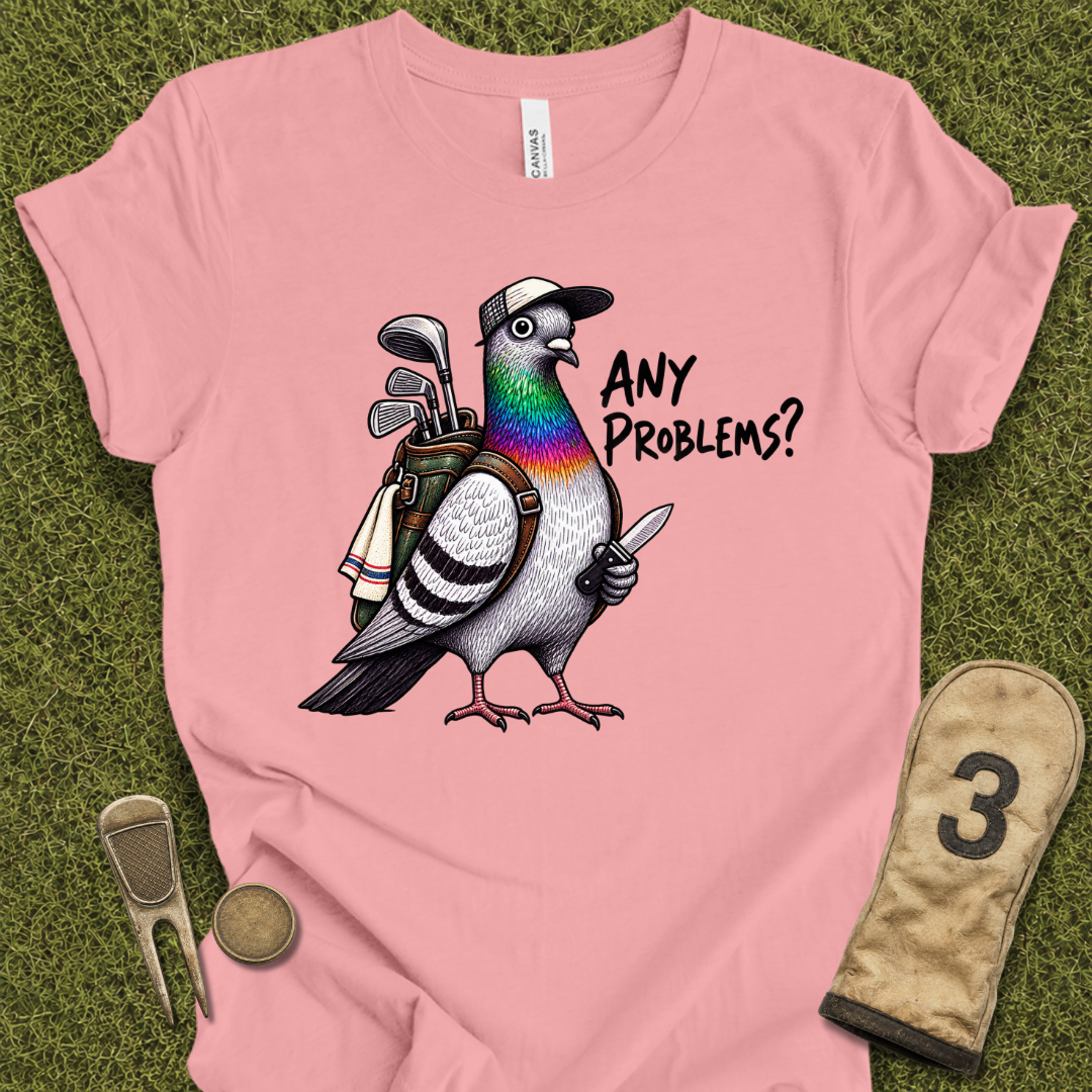 Any Problems T-Shirt