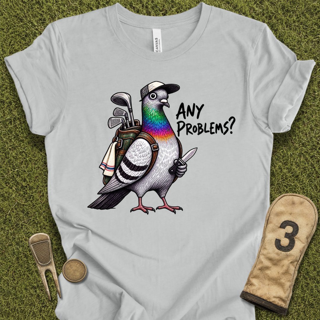 Any Problems T-Shirt