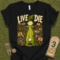 Live or Die T-Shirt