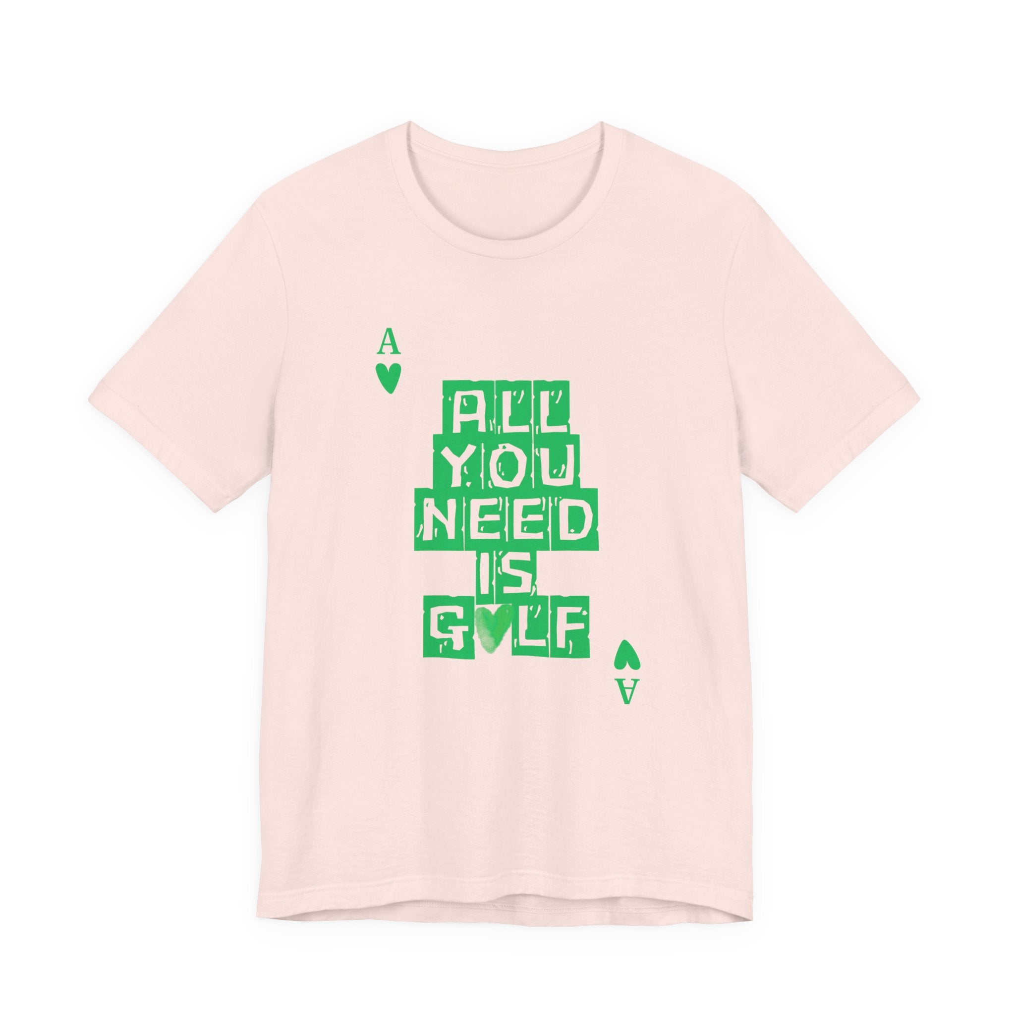All You Need Is Golf T-Shirt