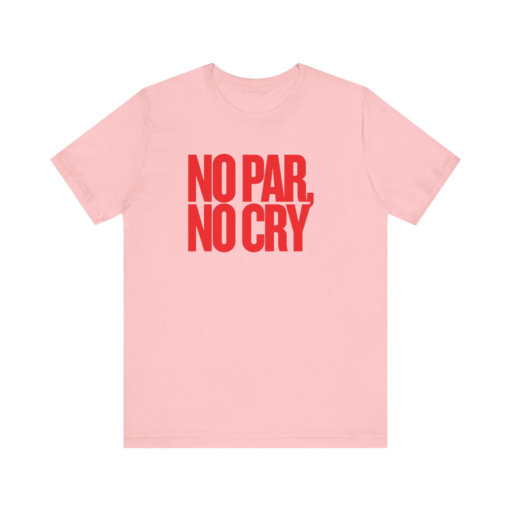 No Par No Cry T-Shirt