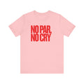 No Par No Cry T-Shirt