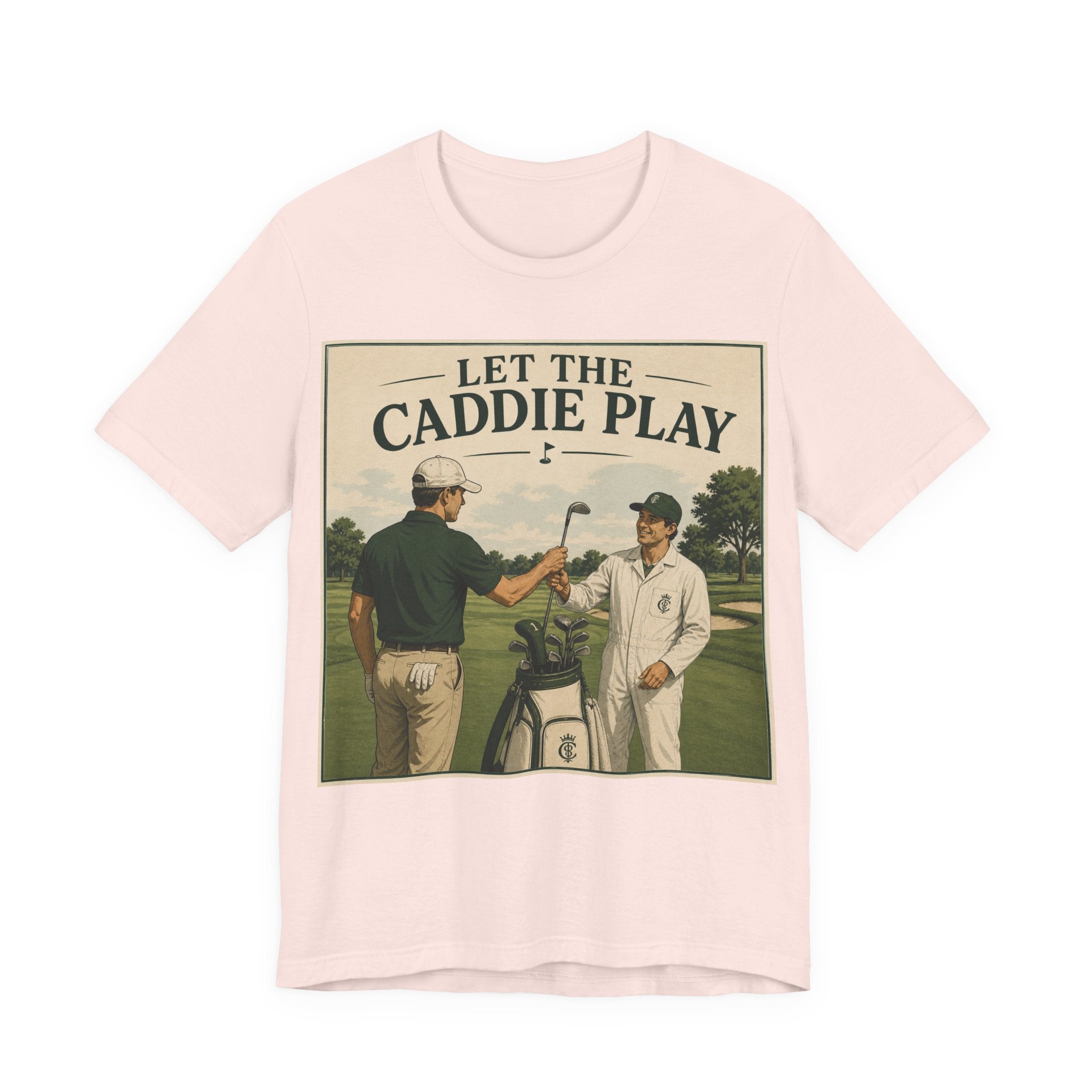 Let The Caddie Play T-Shirt