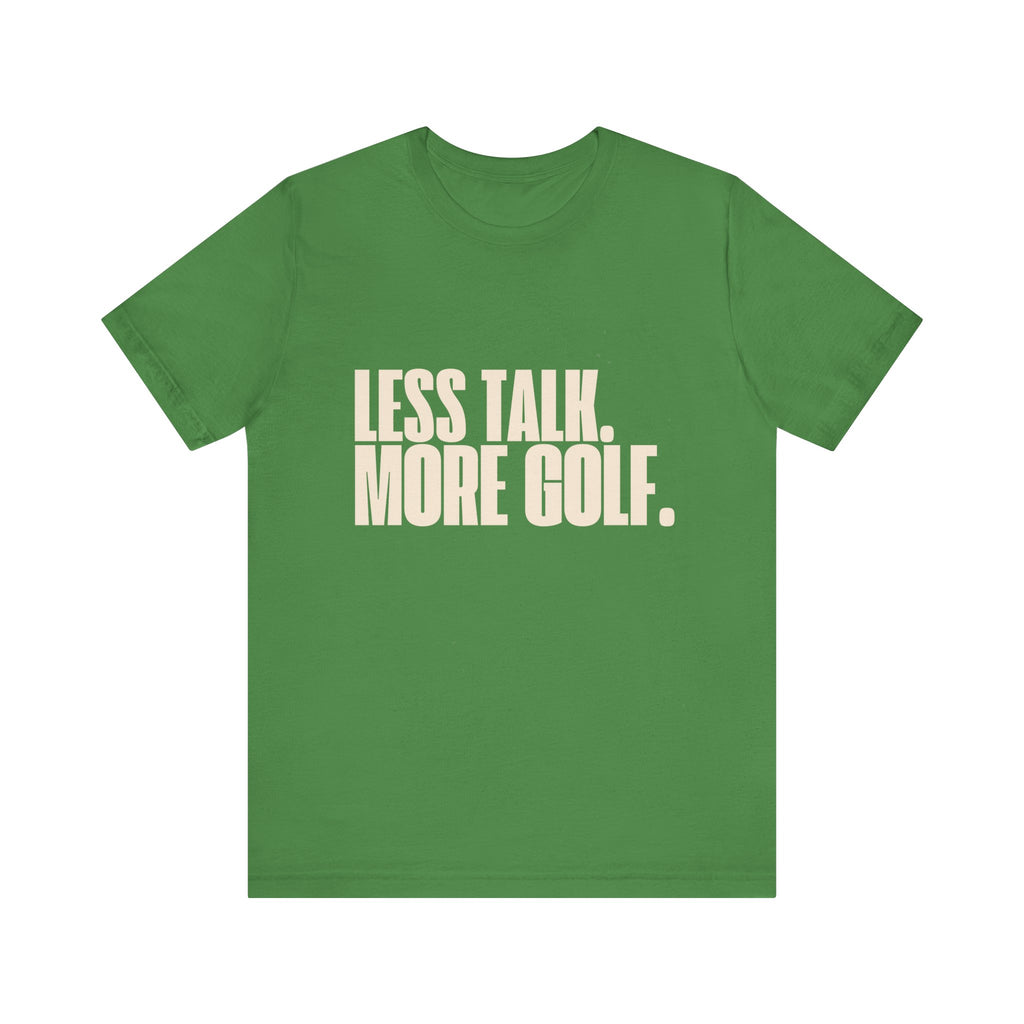 Less Talk More Golf T-Shirt
