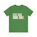 Less Talk More Golf T-Shirt