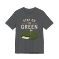 Stay On The Green T-Shirt