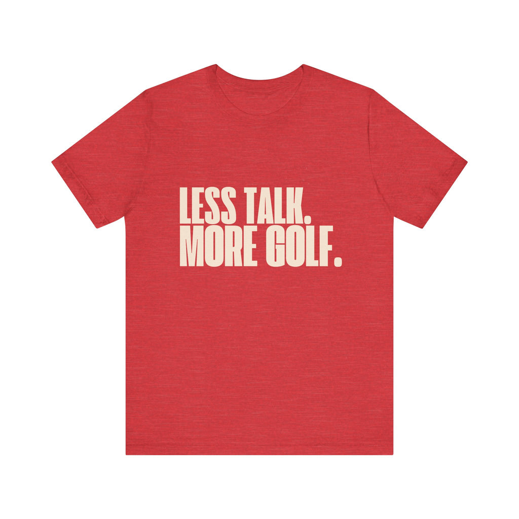 Less Talk More Golf T-Shirt