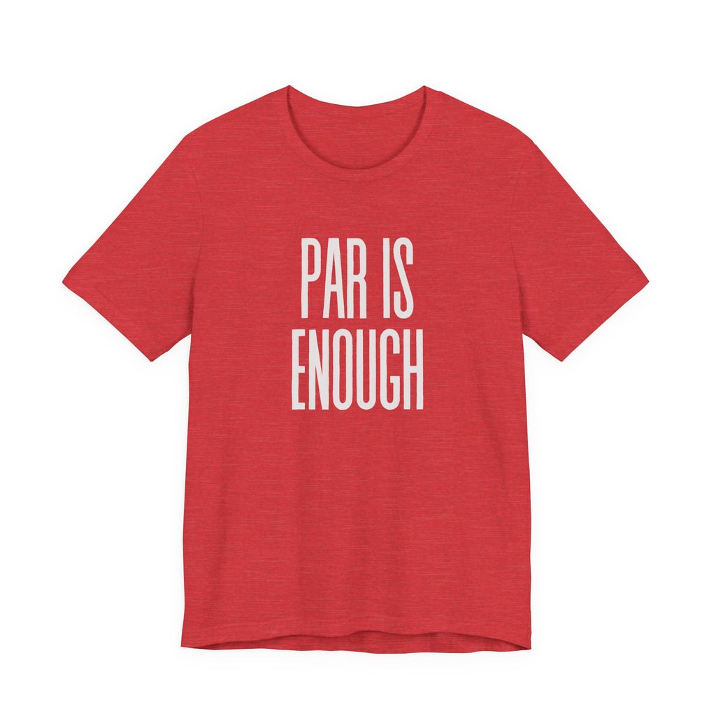 Par Is Enough T-Shirt