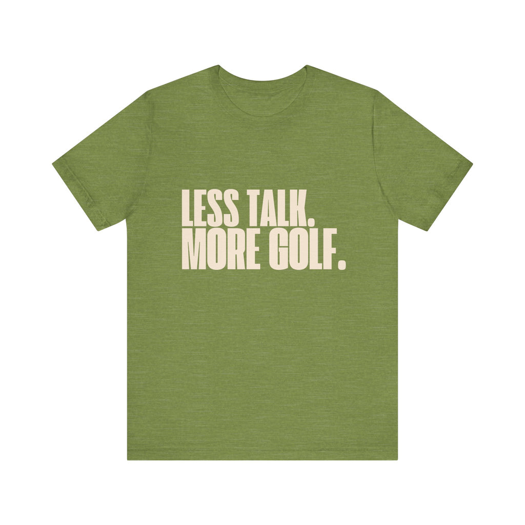 Less Talk More Golf T-Shirt