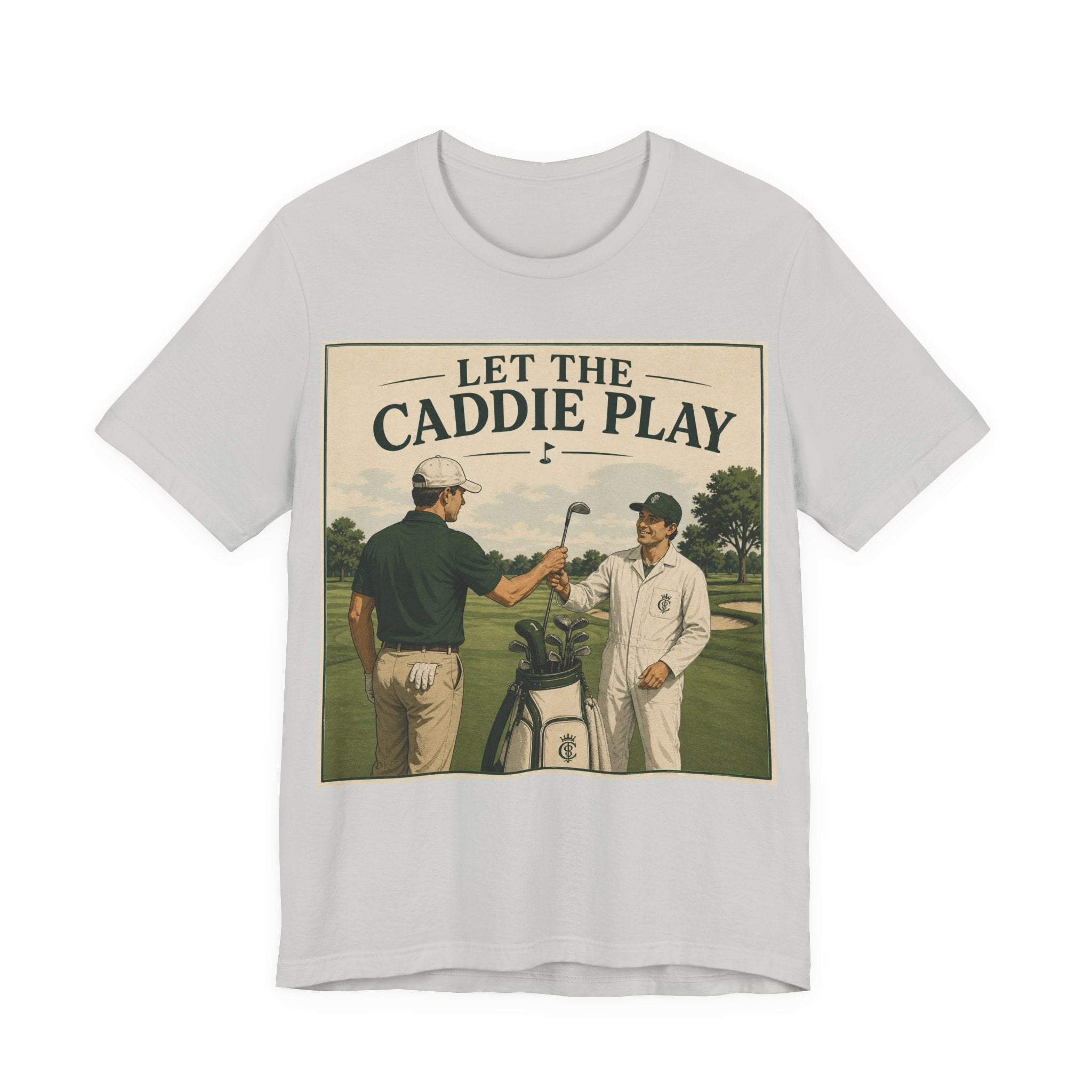 Let The Caddie Play T-Shirt