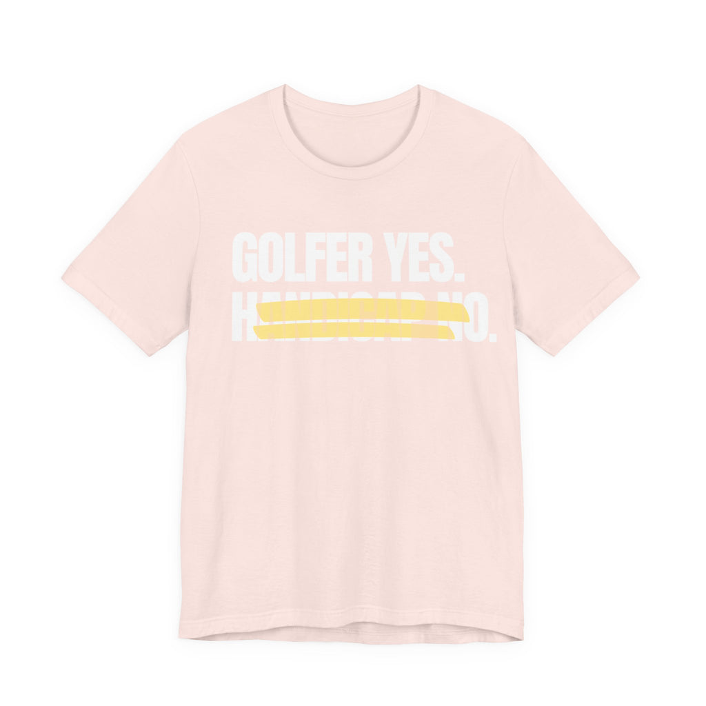 Golfer Yes Handicap No T-Shirt