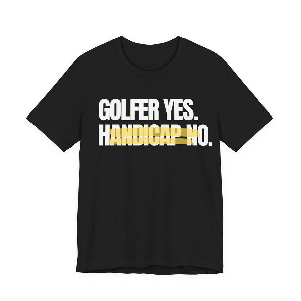 Golfer Yes Handicap No T-Shirt