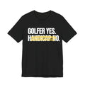 Golfer Yes Handicap No T-Shirt